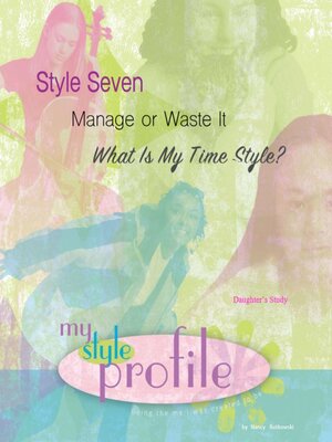 cover image of Style Seven Manage or Waste It...What Is My Time Style Daughter's Study
